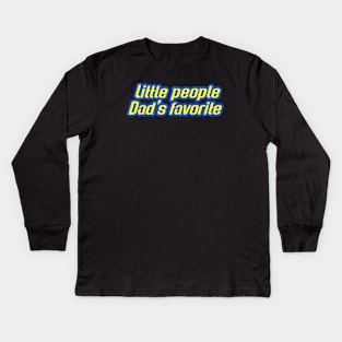 Little people dads favorite Kids Long Sleeve T-Shirt